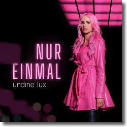 Cover: Undine Lux - Nur Einmal