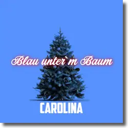 Cover: Carolina - Blau unter'm Baum