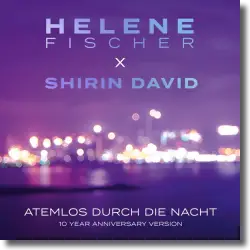 Cover: Helene Fischer & Shirin David - Atemlos durch die Nacht (10 Year Anniversary Version)