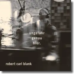 Cover: Robert Carl Blank - Ungefhr genau hier