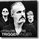 Triggerfinger - I Follow Rivers