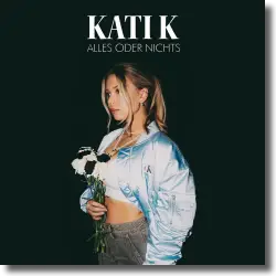 Cover: KATI K - Alles oder Nichts