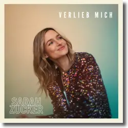 Cover: Sarah Zucker - Verlieb mich