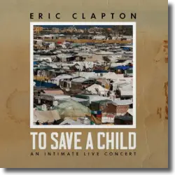 Cover: Eric Clapton - To Save A Child