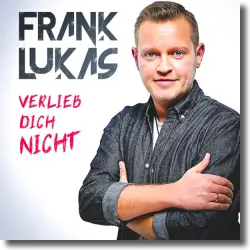 Cover: Frank Lukas - Verlieb dich nicht
