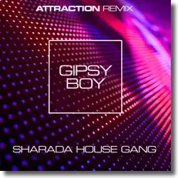 Cover: Sharada House Gang & Attraction - Gipsy Boy (Attraction Remix)