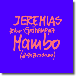 Cover: JEREMIAS & Herbert Grnemeyer - Mambo (#40Bochum)