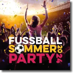 Cover: FUSSBALL SOMMERPARTY 2024 - Various Artists