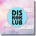 Cover: DiskoKlub - We Will Rise Again