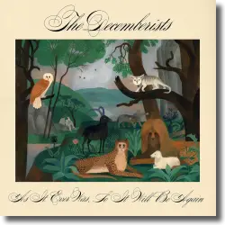 Cover: The Decemberists - As It Ever Was, So It Will Be Again