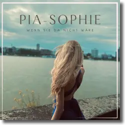 Cover: Pia-Sophie - Wenn sie da nicht wre