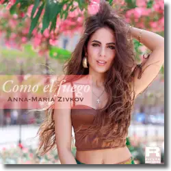 Cover: Anna Maria Zivkov - Como el fuego