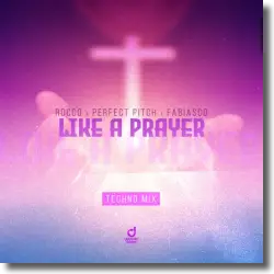 Cover: Rocco x Perfect Pitch x Fabiasco - Like A Prayer (Techno Mix)