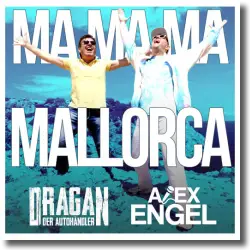 Cover: Alex Engel & Dragan (Der Autohndler) - Ma Ma Ma Mallorca