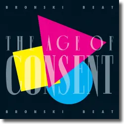 Cover: Bronski Beat - The Age Of Consent (40th Anniversary Edition)