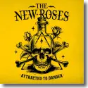 The New Roses - Attracted to Danger