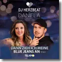 Cover: DJ Herzbeat & Daniela Alfinito - Dann zieh ich meine Blue Jeans an (Remix)