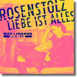 Cover: Rosenstolz - Liebe ist alles (Max + Johann Remix)