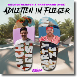 Cover: Kchenmeister & Partymann Atze - Adiletten im Flieger