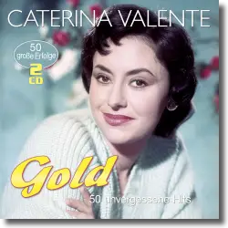 Cover: Caterina Valente - Gold - 50 Unvergessene Hits