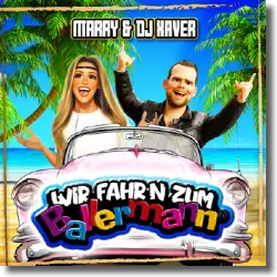 Cover: Marry & DJ Xaver - Wir fahr'n zum Ballermann