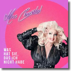 Cover: Miss Chantal - Was hat sie, das ich nicht habe