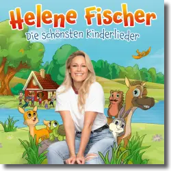 Cover: Helene Fischer - Die schnsten Kinderlieder