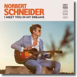 Cover: Norbert Schneider - I Meet You In My Dreams