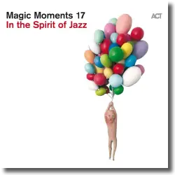 Cover: Magic Moments 17 - in the Spirit of Jazz - Various Artists