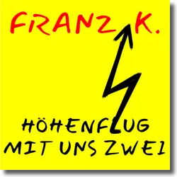 Cover: Franz K. - Hhenflug mit uns Zwei