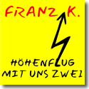 Cover: Franz K. - Hhenflug mit uns Zwei