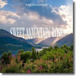 Cover: Nathan Evans - Sweet Mountain Rose