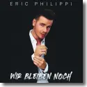 Cover: Eric Philippi - Wir bleiben noch