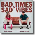 Cover:  Julia Meladin & Basti Stein - Bad Times & Sad Vibes