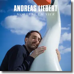 Cover: Andreas Liebert - Morgens um vier