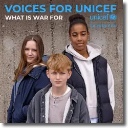 Cover: Voices for UNICEF - What Is War For