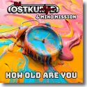 Cover: DJ Ostkurve & Miko Mission - How Old Are You