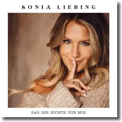 Cover: Sonia Liebing - Sag ihr nichts von mir