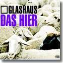 Glashaus - Das Hier