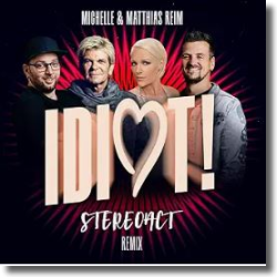 Cover: Stereoact & Matthias Reim feat. Michelle - Idiot (Stereoact Remix)