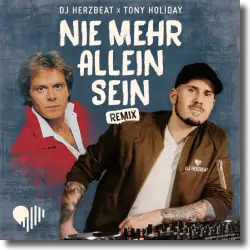 Cover: DJ Herzbeat & Tony Holiday - Nie mehr allein sein (Remix)