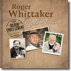 Cover: Roger Whittaker - My Last Farewell - Bilder eines Lebens