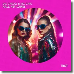 Cover: Las Chicas & MC Chic - Hale, Hey Louise