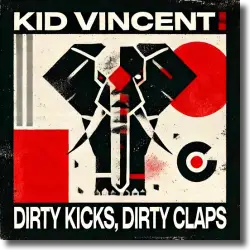 Cover: Kid Vincent - Dirty Kicks, Dirty Claps