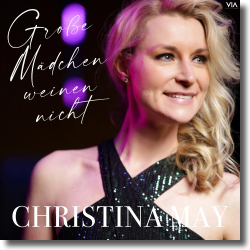 Cover: Christina May - Groe Mdchen weinen nicht