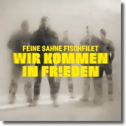 Cover: Feine Sahne Fischfilet - Wir kommen in Frieden