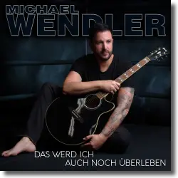 Cover: Michael Wendler - Das werd ich auch noch berleben