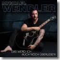 Cover: Michael Wendler - Das werd ich auch noch berleben