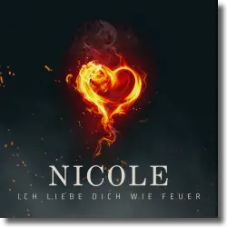 Cover: Nicole - Ich liebe Dich wie Feuer