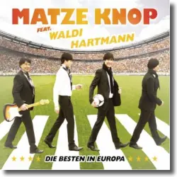 Cover: Matze Knop feat. Waldi Hartmann - Die Besten in Europa